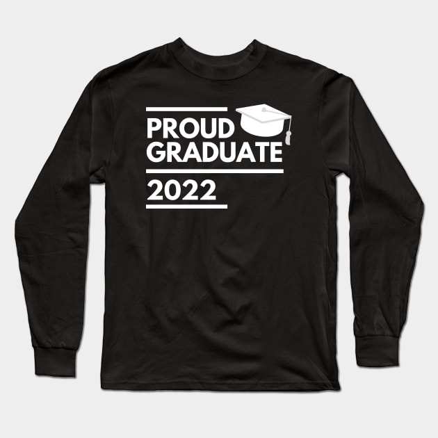 Proud Graduate 2022. Simple Typography White Graduation 2022 Design With Graduation Cap. Long Sleeve T-Shirt by That Cheeky Tee